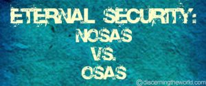 Eternal Security -NOSASvsOSAS