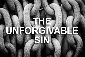 The Unforgivable Sin